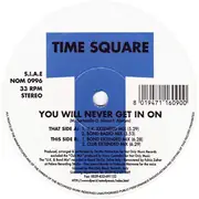 12inch Vinyl Single - Time Square - You Will Never Get In On