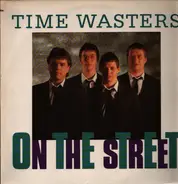 Time Wasters - On The Street