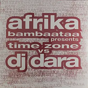Time Zone - Afrika Bambaataa Presents Time Zone vs. DJ Dara