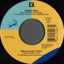 7inch Vinyl Single - Times Two - Strange But True