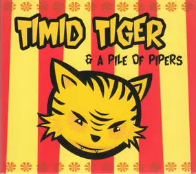 timid tiger - Timid Tiger & A Pile of Pipers