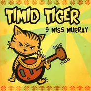 Timid Tiger - Miss Murray