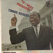 Timmie Rogers - 'If I were President' Oh Yeah