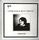 12inch Vinyl Single - Timmothy - Strange But True - Ltd. Edition / Insert