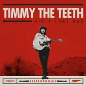 Timmy The Teeth - Ain't That Bad