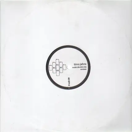Timo Jahns - Wubb Die Klick Die Remixes