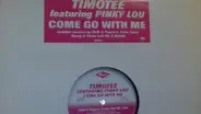 Timotee Featuring Pinky Lou - Come Go With Me