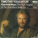 7inch Vinyl Single - Timothy Touchton - I Can Only Hope (That You'll Forgive