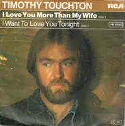 Timothy Touchton - I Love You More Than My Wife