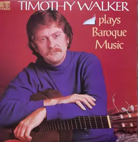 Timothy Walker - Timothy Walker Plays Baroque Music