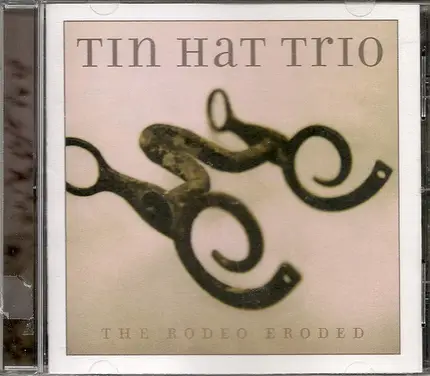 Tin Hat Trio - The Rodeo Eroded