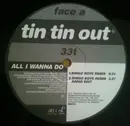 12inch Vinyl Single - Tin Tin Out - All I Wanna Do - promo