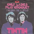 7inch Vinyl Single - Tin Tin - Only Ladies Play Croquet