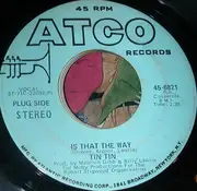 7inch Vinyl Single - Tin Tin - Is That The Way