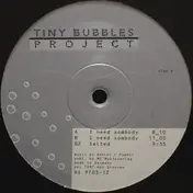 Tiny Bubbles Project - I Need Sombody