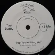 7inch Vinyl Single - Tiny Buddy - Stop You're Killing Me b/w Straight