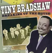 Tiny Bradshaw - Breaking Up The House