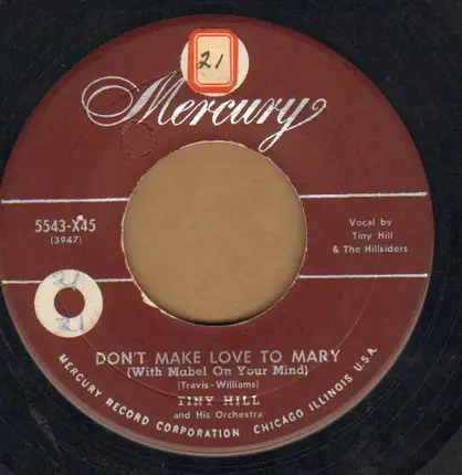 Tiny Hill And His Orchestra - Don't Make Love To Mary (With Mabel On Your Mind) / Everybody Loves That Hadacol