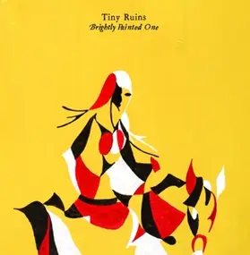 TINY RUINS - Brightly Painted One