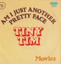7inch Vinyl Single - Tiny Tim - Am I Just Another Pretty Face / Movies