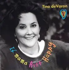 Tina deVaron - If Mama Ain't Happy