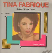 12inch Vinyl Single - Tina Fabrique - Alive With Love (A Love Letter)