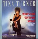 7'' - Tina Turner - What's Love Got To Do With It/Don´t Rush The Good Things