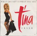 7inch Vinyl Single - Tina Turner - What You Get Is What You See