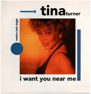 Tina Turner - I Want You Near Me