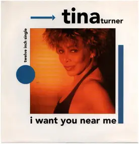 Tina Turner - I Want You Near Me