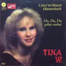 7inch Vinyl Single - Tina W. - Unter'm Blauen Himmelszelt