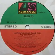 Tina B - Nothin's Gonna Come Easy