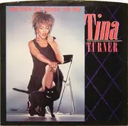 7'' - Tina Turner - Better Be Good To Me