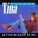 7'' - Tina Turner - Better Be Good To Me