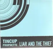 Tin Cup Prophette - Liar and the Thief