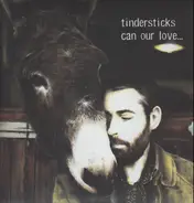 Tindersticks - Can Our Love...