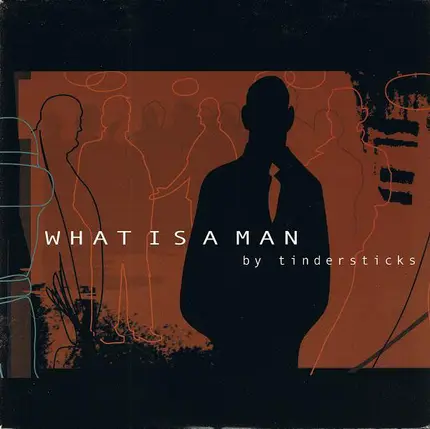 Tindersticks - What Is A Man