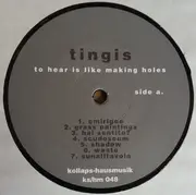 LP - Tingis - To Hear Is Like Making Holes