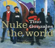 Tino Gonzales - Nuke The World