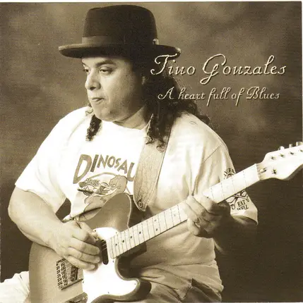 Tino Gonzales - A Heart Full of Blues