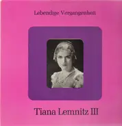 Tiana Lemnitz - Komm und vertrau meiner Treue, Welch grausame Wandlung a.o.