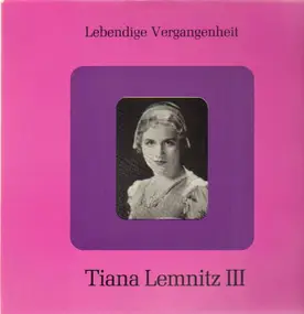 Tiana Lemnitz - Komm und vertrau meiner Treue, Welch grausame Wandlung a.o.