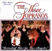 CD - Kathleen Cassello , Kallen Esperian , Cynthia Lawrence - The Three Sopranos (Recorded Live In Los Angeles)