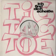 12'' - Tic Tac Toe - Ich Find' Dich Scheiße
