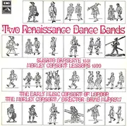LP - Tielman Susato / Thomas Morley ; The The Early Music Consort Of London , The The Morley Consort / D - Two Renaissance Dance Bands: Susato Dansereye 1551 / Morley Consort Lessons 1599
