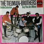 Tielman Brothers - Hello Caterina / Say You Are Mine