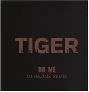 Tiger - Do Me ( DJ Hazime Remix)