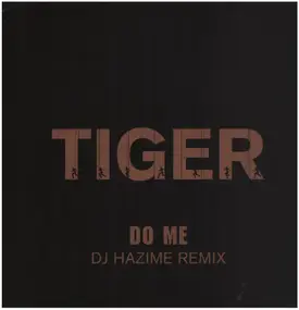 Tiger - Do Me ( DJ Hazime Remix)