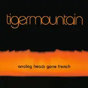 Tiger Mountain - Analog Heads Gone French