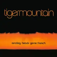 Tiger Mountain - Analog Heads Gone French